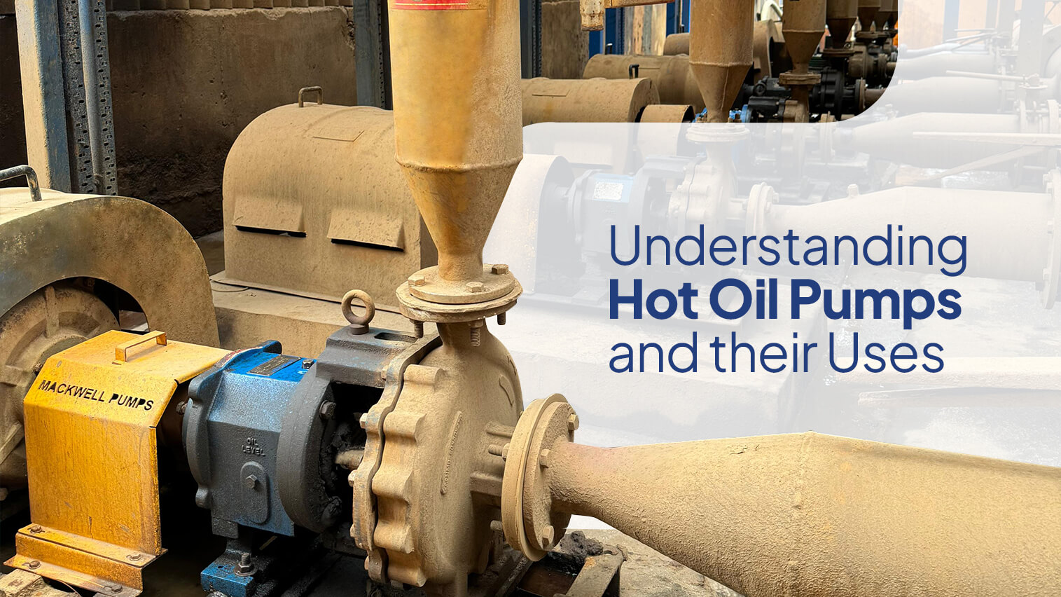 Understanding Hot Oil Pumps & Their Uses