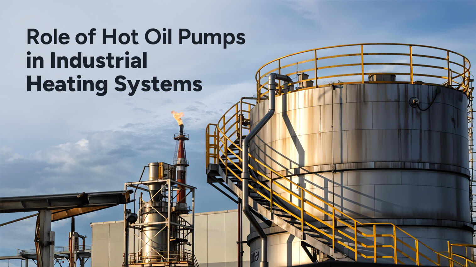 Role of Hot Oil Pumps in Industrial Heating Systems